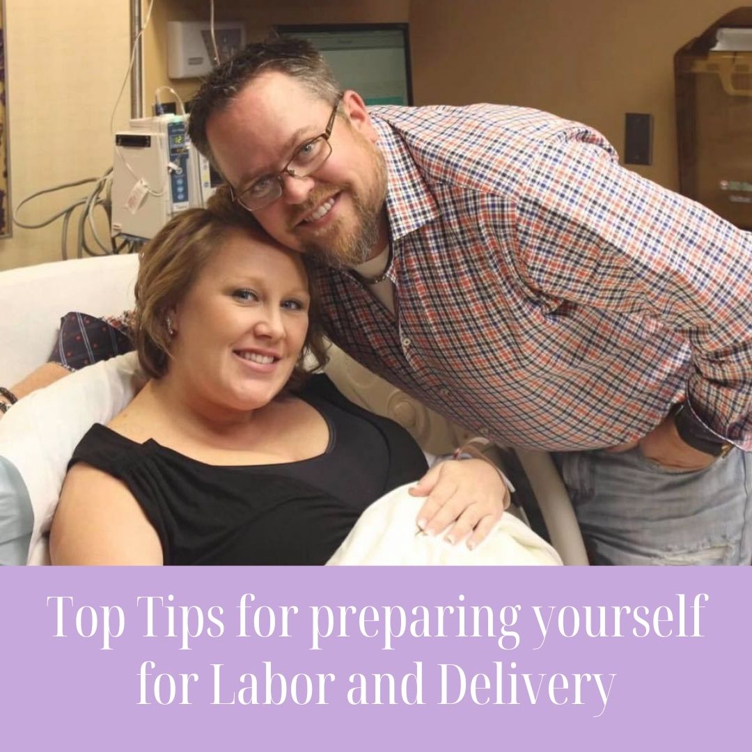 Top Tips for preparing yourself for Labor and Delivery