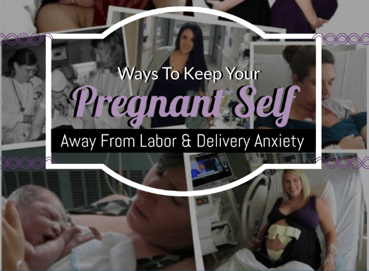 Ways To Keep Your Pregnant Self Away From Labor & Delivery Anxiety